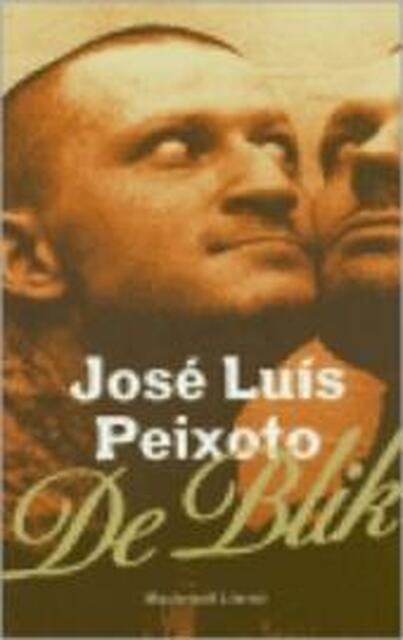 De blik - José Luís Peixoto, Piet Janssen De blik - José Luís Peixoto, Piet Janssen