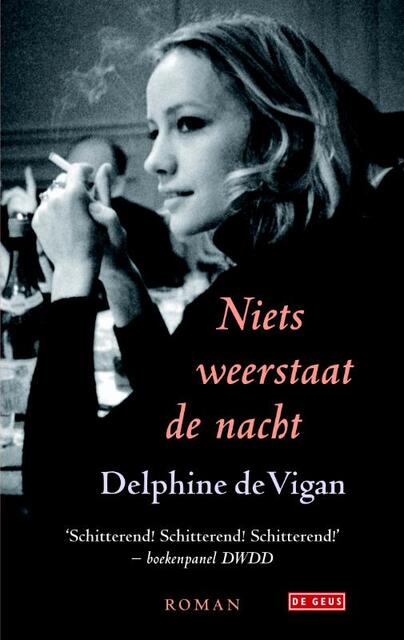 Niets weerstaat de nacht - Delphine De Vigan Niets weerstaat de nacht - Delphine De Vigan