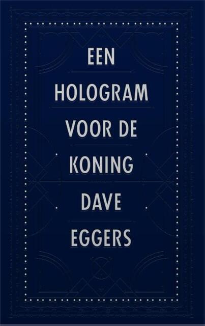 Een hologram voor de koning - Dave Eggers Een hologram voor de koning - Dave Eggers
