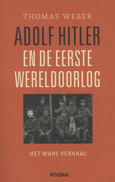 Adolf Hitler en de Eerste Wereldoorlog - Thomas Weber Adolf Hitler en de Eerste Wereldoorlog - Thomas Weber