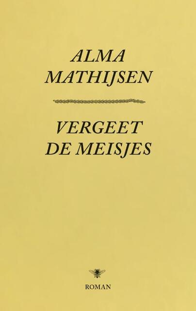 Vergeet de meisjes - Alma Mathijsen Vergeet de meisjes - Alma Mathijsen