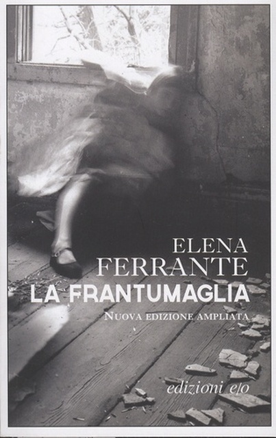 La frantumaglia - Elena Ferrante La frantumaglia - Elena Ferrante