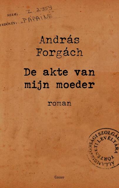 De akte van mijn moeder - András Forgách De akte van mijn moeder - András Forgách