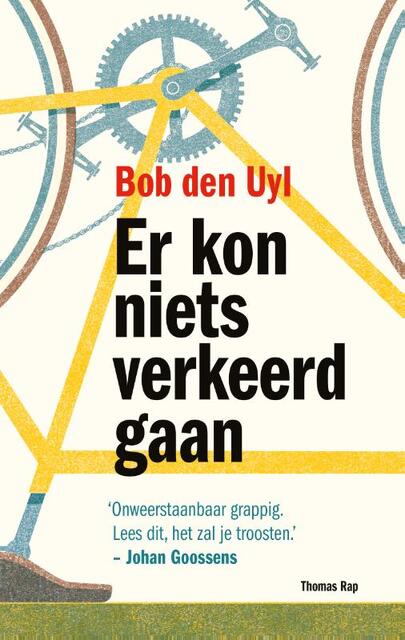Er kon niets verkeerd gaan - Bob den Uyl Er kon niets verkeerd gaan - Bob den Uyl