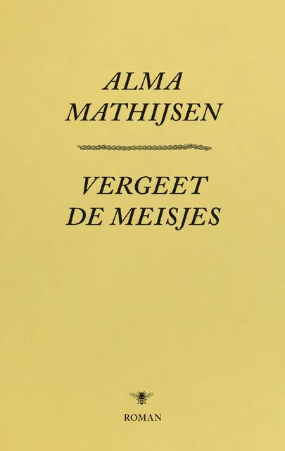 Vergeet de meisjes - Alma Mathijsen Vergeet de meisjes - Alma Mathijsen