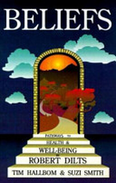Beliefs - Robert Dilts, Tim Hallbom, Suzi Smith Beliefs - Robert Dilts, Tim Hallbom, Suzi Smith