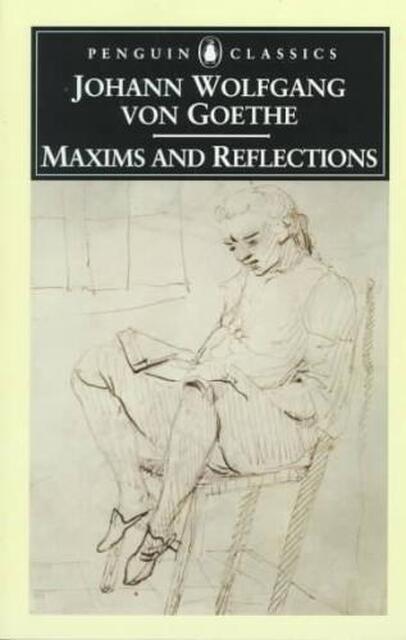 Maxims and Reflections - Johann Wolfgang Von Goethe Maxims and Reflections - Johann Wolfgang Von Goethe