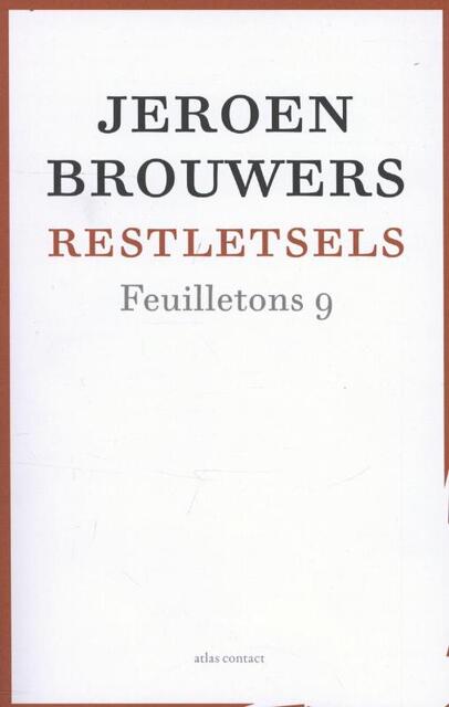 Restletsels feuilletons - Jeroen Brouwers Restletsels feuilletons - Jeroen Brouwers