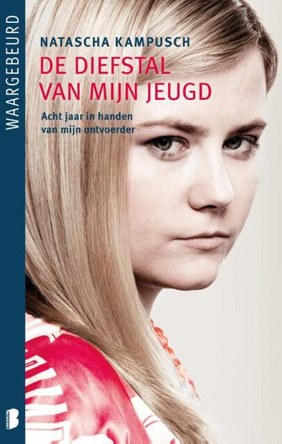 De diefstal van mijn jeugd - Natascha Kampusch De diefstal van mijn jeugd - Natascha Kampusch