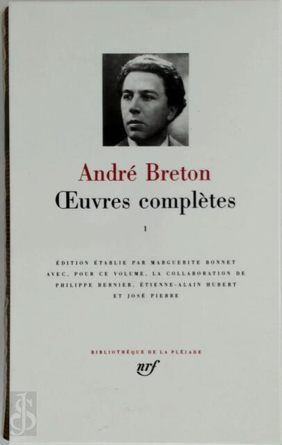 Oeuvres complètes - Tome I - André Breton, Marguerite Bonnet Oeuvres complètes - Tome I - André Breton, Marguerite Bonnet
