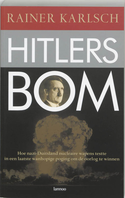 Hitlers Bom - Rainer Karlsch, H.E. van Riemsdijk Hitlers Bom - Rainer Karlsch, H.E. van Riemsdijk