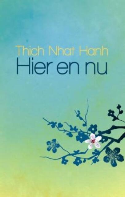 Hier en nu - Thich Nhat Hanh, Nhat Hanh Hier en nu - Thich Nhat Hanh, Nhat Hanh