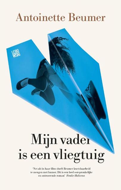 Mijn vader is een vliegtuig - Antoinette Beumer Mijn vader is een vliegtuig - Antoinette Beumer
