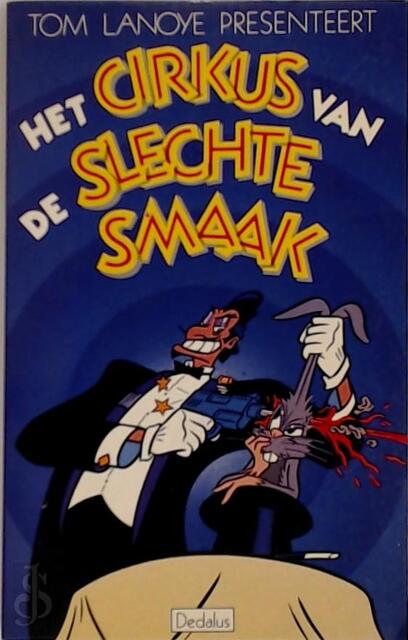 Het cirkus van de slechte smaak - Tom Lanoye Het cirkus van de slechte smaak - Tom Lanoye