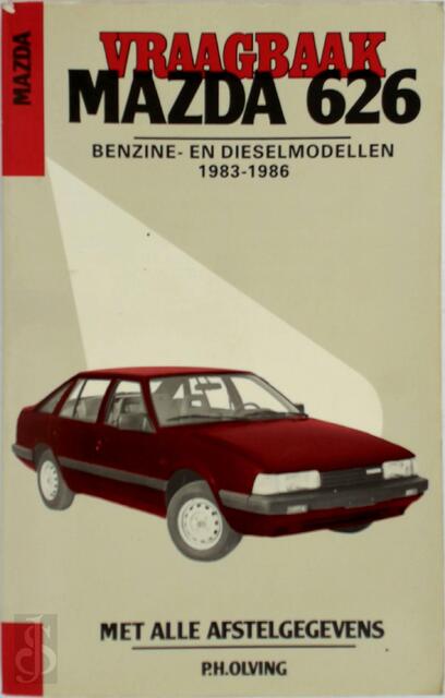 Vraagbaak voor uw Mazda 626 - P.H. Olving Vraagbaak voor uw Mazda 626 - P.H. Olving