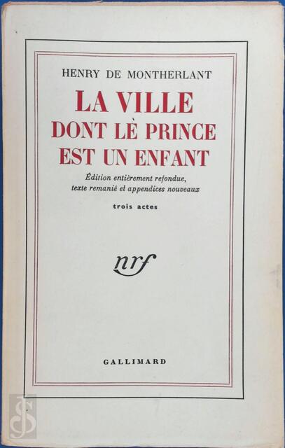 La ville dont le prince est un enfant - Henry de Montherlant La ville dont le prince est un enfant - Henry de Montherlant