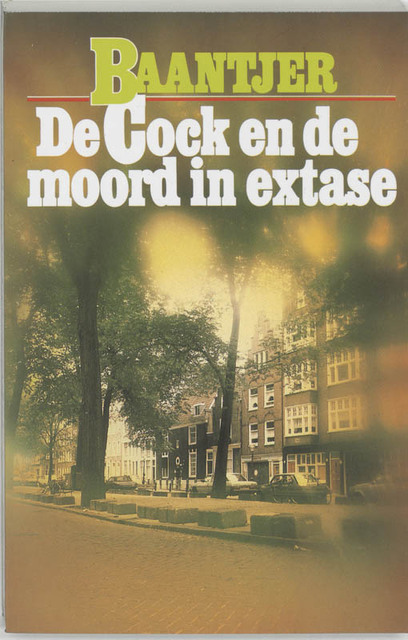 De Cock en de moord in extase - A.C. Baantjer, Appie Baantjer De Cock en de moord in extase - A.C. Baantjer, Appie Baantjer