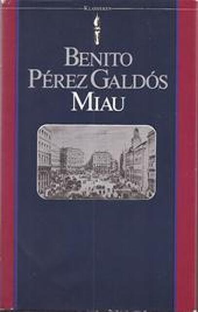 Miau - Benito Pérez Galdós Miau - Benito Pérez Galdós
