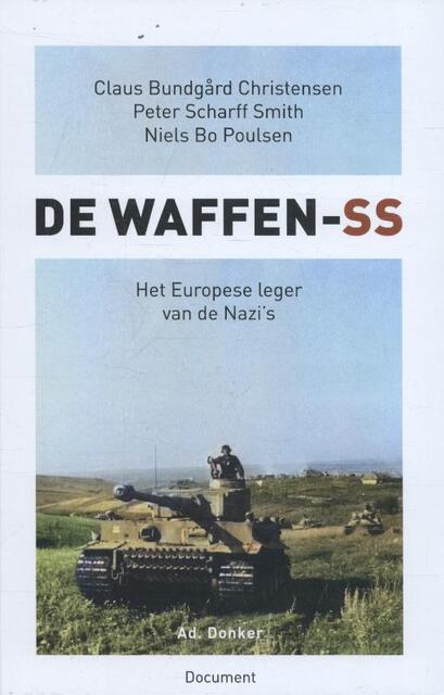 De Waffen SS - Claus Bundgård Christensen, Niels Bo Poulsen, Peter Scharff Smith De Waffen SS - Claus Bundgård Christensen, Niels Bo Poulsen, Peter Scharff Smith