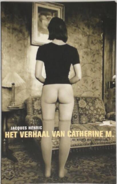 Het verhaal van Catherine M. - Jacques Henric, Nele Ysebaert Het verhaal van Catherine M. - Jacques Henric, Nele Ysebaert