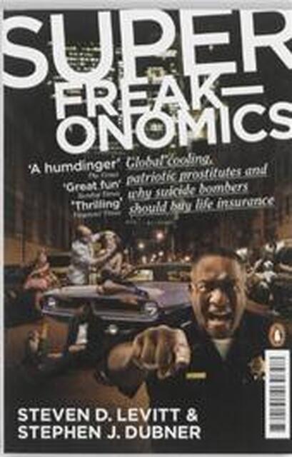 Superfreakonomics - Steven D Levitt, Stephen J Dubner Superfreakonomics - Steven D Levitt, Stephen J Dubner