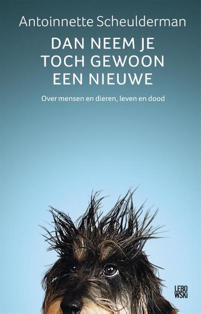 Dan neem je toch gewoon een nieuwe - Antoinnette Scheulderman Dan neem je toch gewoon een nieuwe - Antoinnette Scheulderman
