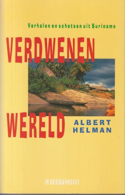 Verdwenen wereld - Albert Helman Verdwenen wereld - Albert Helman