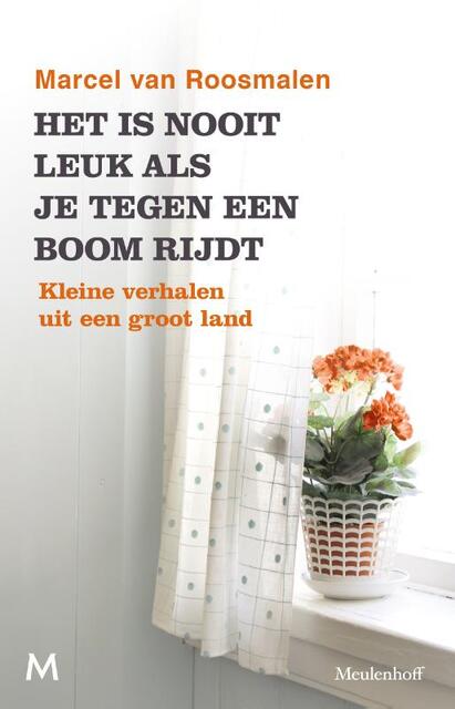Het is nooit leuk als je tegen een boom rijdt - Marcel van Roosmalen Het is nooit leuk als je tegen een boom rijdt - Marcel van Roosmalen