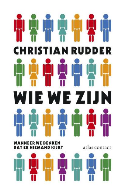 Wie we zijn als we denken dat niemand kijkt - Christian Rudder Wie we zijn als we denken dat niemand kijkt - Christian Rudder
