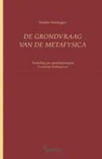 De grondvraag van de metafysica - Martin Heidegger, Martin Heidegger De grondvraag van de metafysica - Martin Heidegger, Martin Heidegger