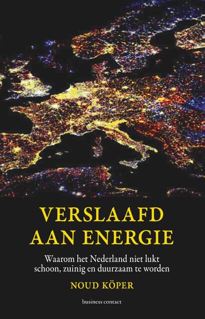 Verslaafd aan energie - Noud Köper Verslaafd aan energie - Noud Köper