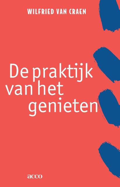 De praktijk van het genieten - Wilfried Van Craen De praktijk van het genieten - Wilfried Van Craen
