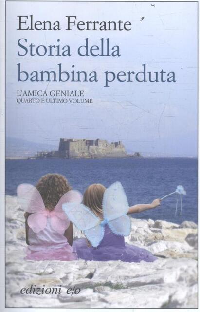Storia della bambina perduta. L'amica geniale - Elena Ferrante Storia della bambina perduta. L'amica geniale - Elena Ferrante