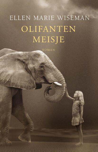Olifantenmeisje - Ellen Marie Wiseman Olifantenmeisje - Ellen Marie Wiseman