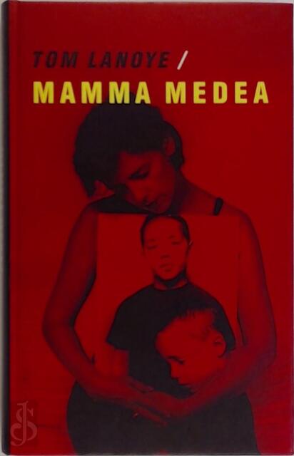 Mamma Medea - Tom Lanoye Mamma Medea - Tom Lanoye
