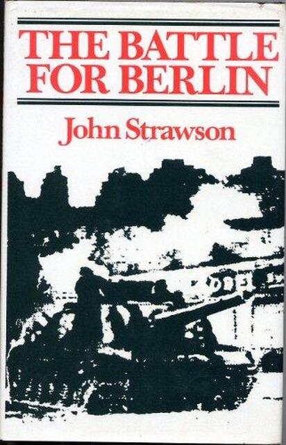 The Battle for Berlin - John Strawson The Battle for Berlin - John Strawson