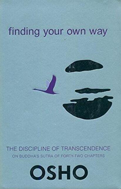 Finding Your Own Way - Osho Finding Your Own Way - Osho