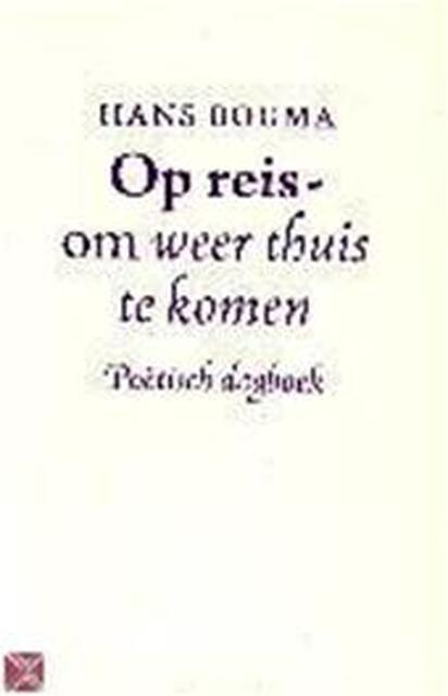 Op reis - om weer thuis te komen - HANS Bouma Op reis - om weer thuis te komen - HANS Bouma