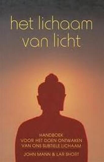 Het lichaam van licht - John Mann, Lar Short, Piet Hein Geurink Het lichaam van licht - John Mann, Lar Short, Piet Hein Geurink