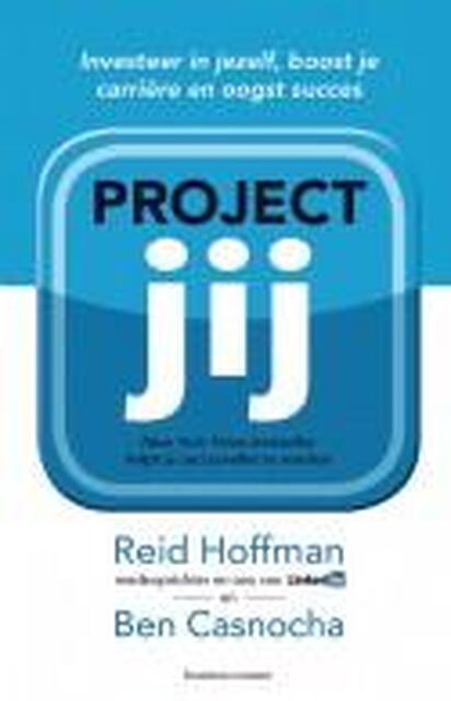 Project jij - Reid Hoffman, Ben Casnocha Project jij - Reid Hoffman, Ben Casnocha