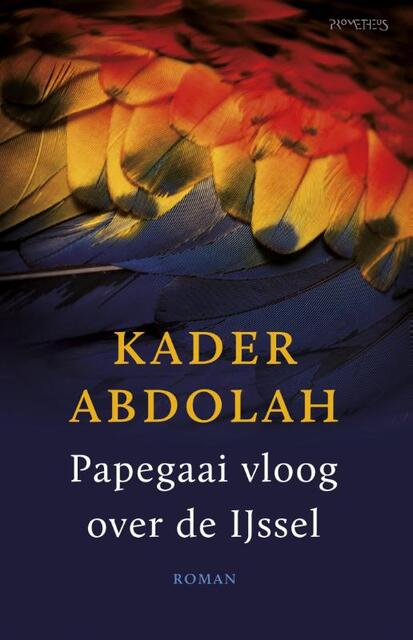 Papegaai vloog over de IJssel - Kader Abdolah Papegaai vloog over de IJssel - Kader Abdolah