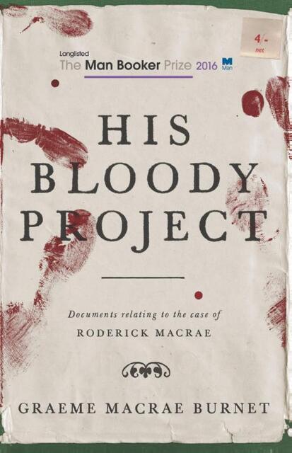 His Bloody Project - Graeme Macrae Burnet His Bloody Project - Graeme Macrae Burnet