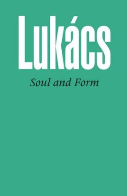 Soul and Form - Georg Lukács Soul and Form - Georg Lukács