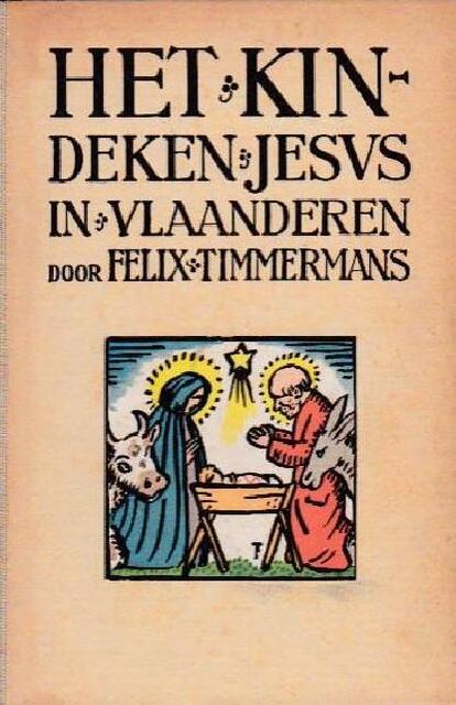 Het Kindeken Jezus in Vlaanderen - Felix Timmermans Het Kindeken Jezus in Vlaanderen - Felix Timmermans
