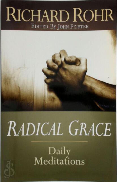 Radical Grace - Richard Rohr, John Bookser Feister Radical Grace - Richard Rohr, John Bookser Feister