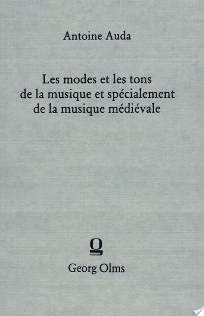 Les Modes et Les Tons De La Musique et Specialment De La Musique Medievale - Antoine Auda Les Modes et Les Tons De La Musique et Specialment De La Musique Medievale - Antoine Auda
