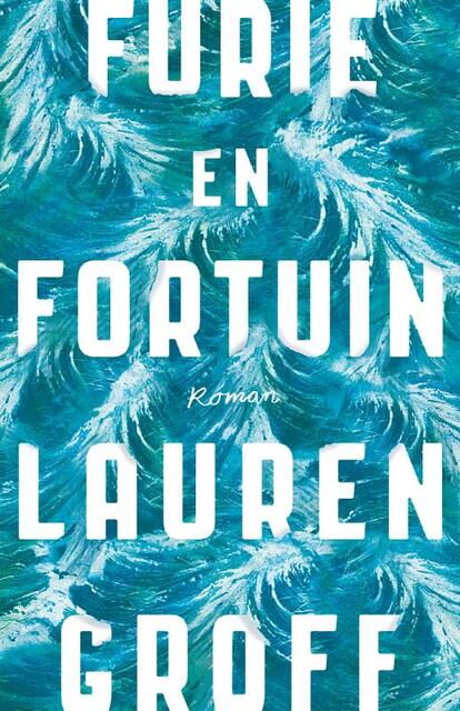 Furie en fortuin - Lauren Groff Furie en fortuin - Lauren Groff