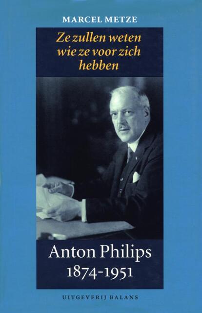 Anton Philips 1874-1951 - Marcel Metze Anton Philips 1874-1951 - Marcel Metze
