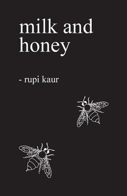 Milk and Honey - Rupi Kaur Milk and Honey - Rupi Kaur