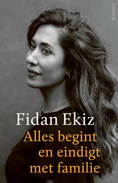 Alles begint en eindigt met familie - Fidan Ekiz Alles begint en eindigt met familie - Fidan Ekiz